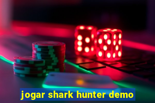 jogar shark hunter demo